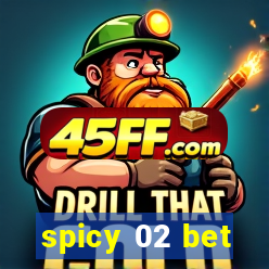 spicy 02 bet